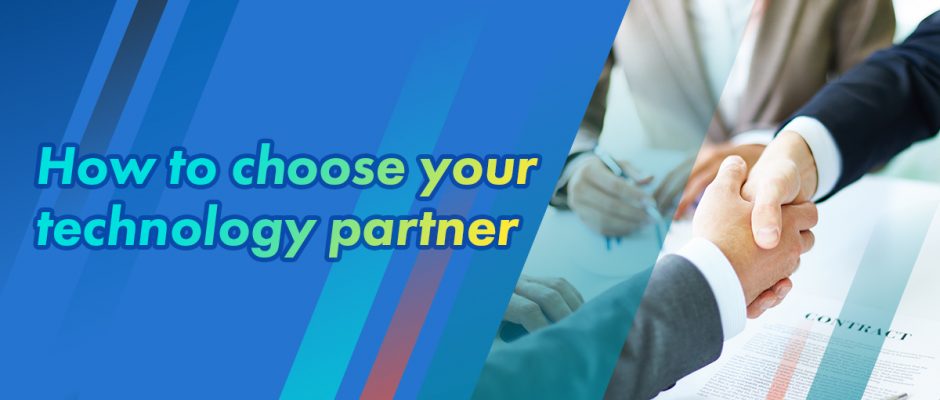 How to choose your technology partner